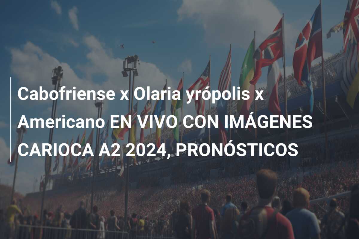 Cabofriense x Olaria yrópolis x Americano EN VIVO CON IMÁGENES CARIOCA A2 2024, PRONÓSTICOS