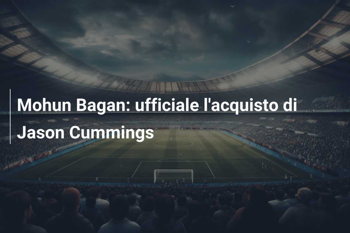 Mohun Bagan: ufficiale l'acquisto di Jason Cummings