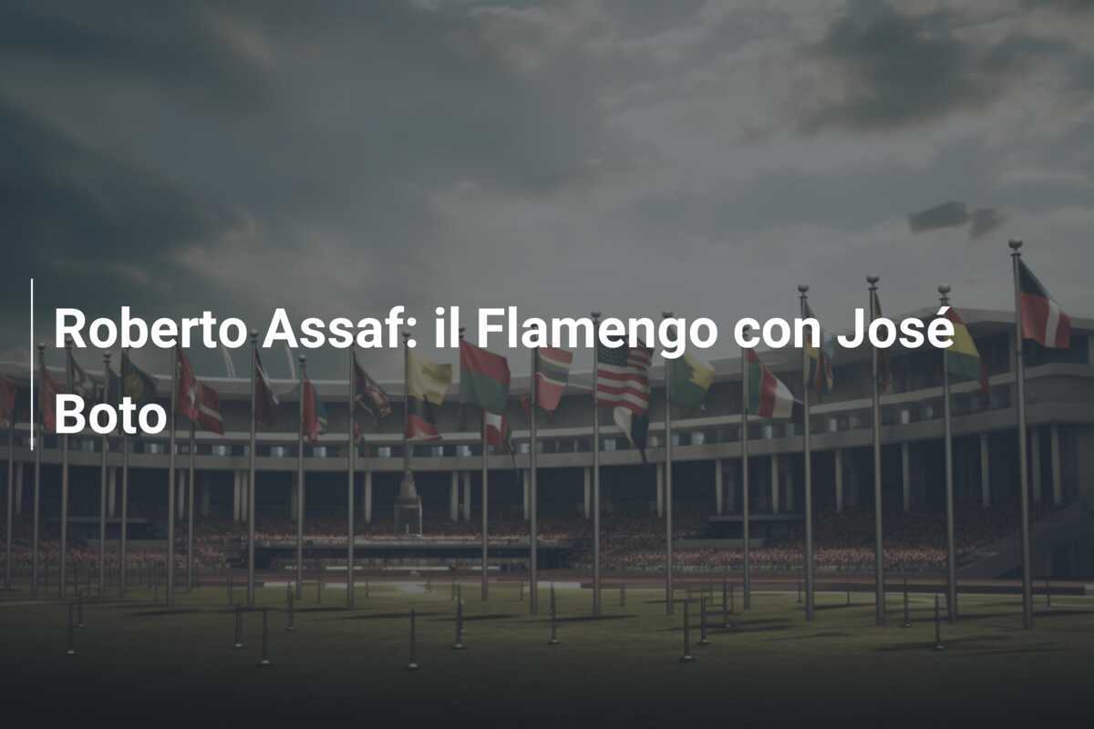 Roberto Assaf: il Flamengo con José Boto