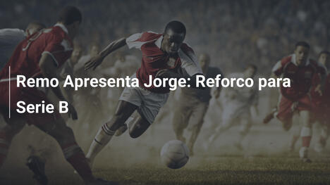 Remo Apresenta Jorge: Reforco para Serie B