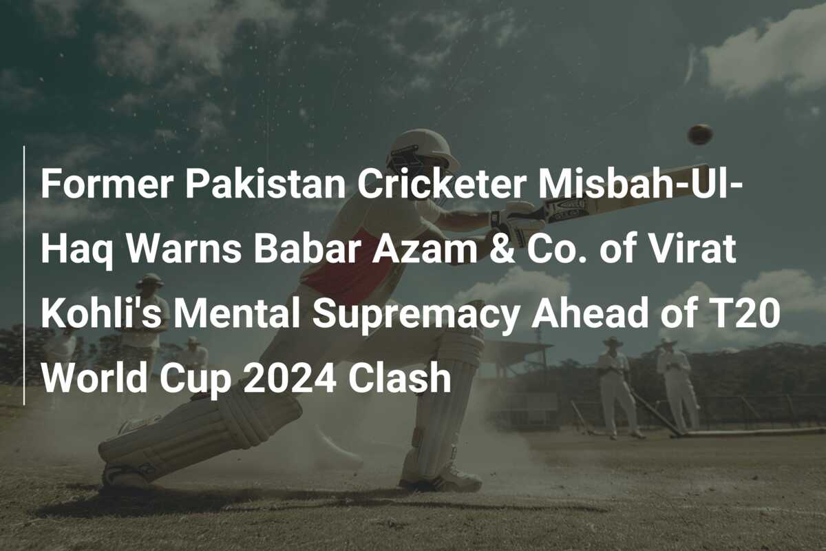 Former Pakistan Cricketer Misbah Ul Haq Warns Babar Azam And Co Of Virat