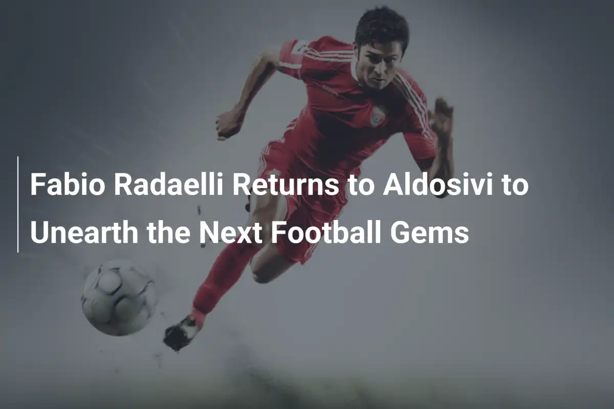 Fabio Radaelli Torna all'Aldosivi per Scovare Nuovi Talenti