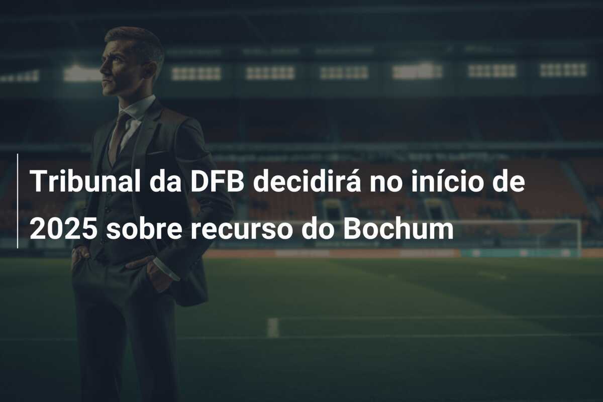 Tribunal da DFB decidirá no início de 2025 sobre recurso do Bochum