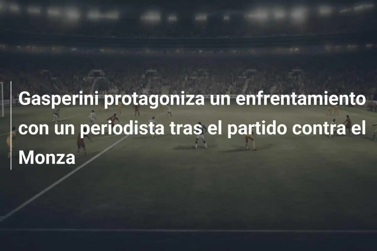 Gasperini protagoniza un enfrentamiento con un periodista tras el partido contra el Monza