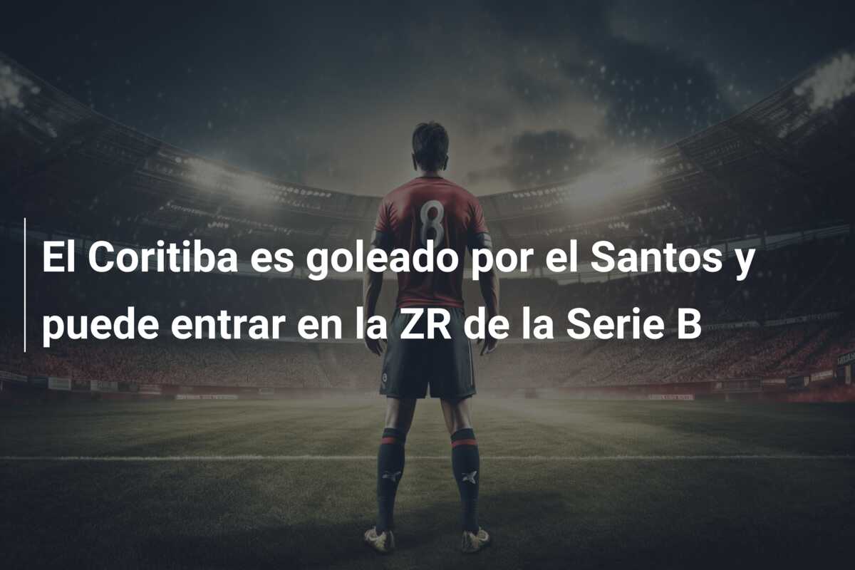 El Coritiba es goleado por el Santos y puede entrar en la ZR de la Serie B