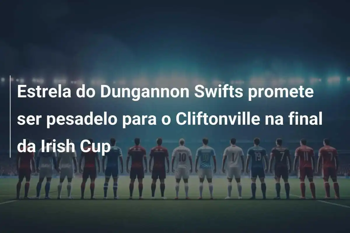Estrela do Dungannon Swifts promete ser pesadelo para o Cliftonville na final da Irish Cup
