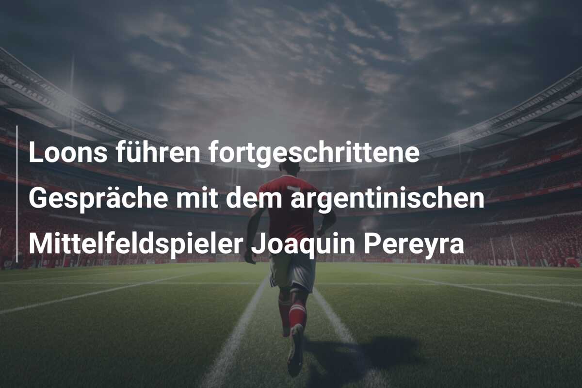 Loons führen fortgeschrittene Gespräche mit dem argentinischen Mittelfeldspieler Joaquin Pereyra