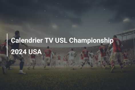 Calendrier TV USL Championship 2024 USA
