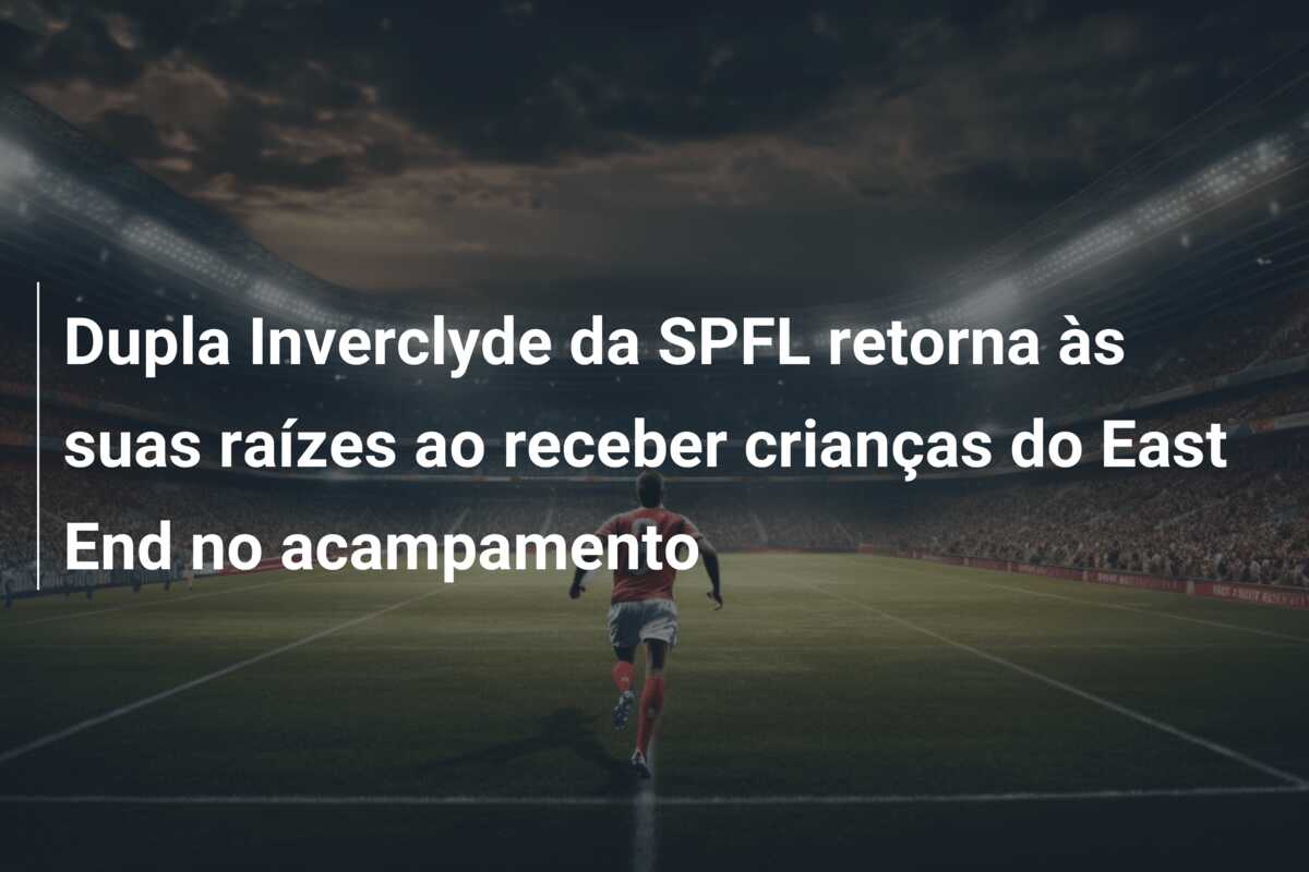 Dupla Inverclyde da SPFL retorna às suas raízes ao receber crianças do East End no acampamento