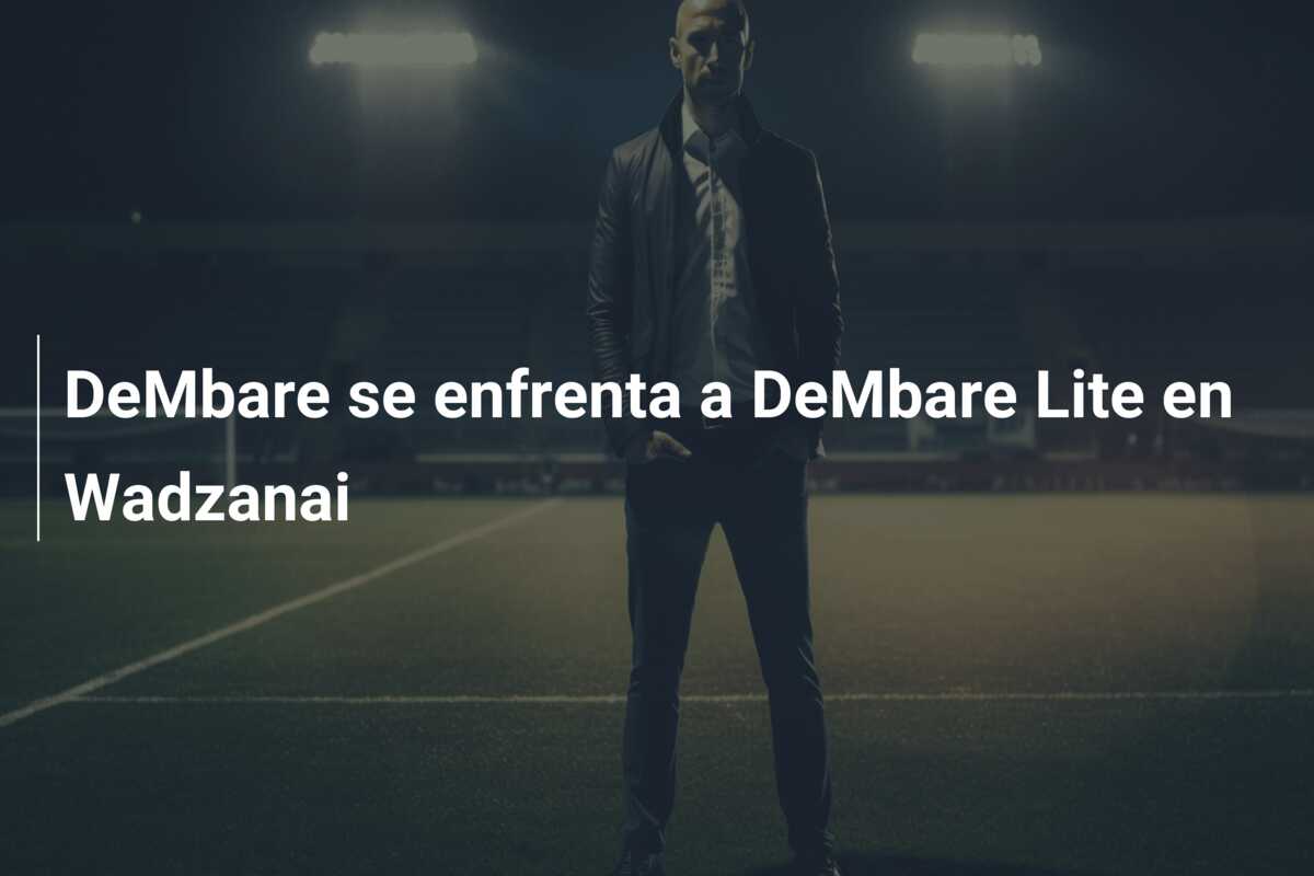 DeMbare se enfrenta a DeMbare Lite en Wadzanai