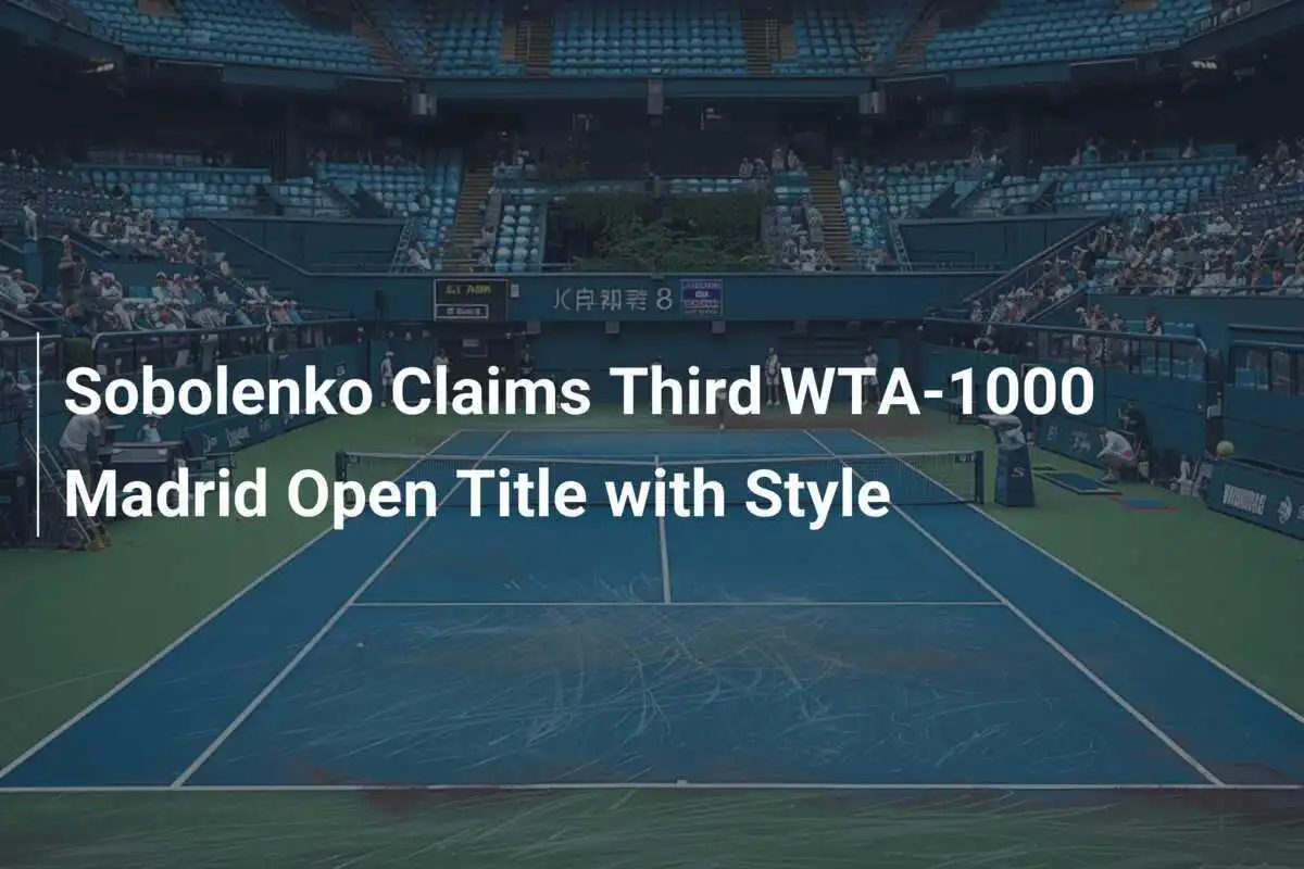 Sobolenko sichert sich dritten Titel beim WTA-1000 Madrid Open