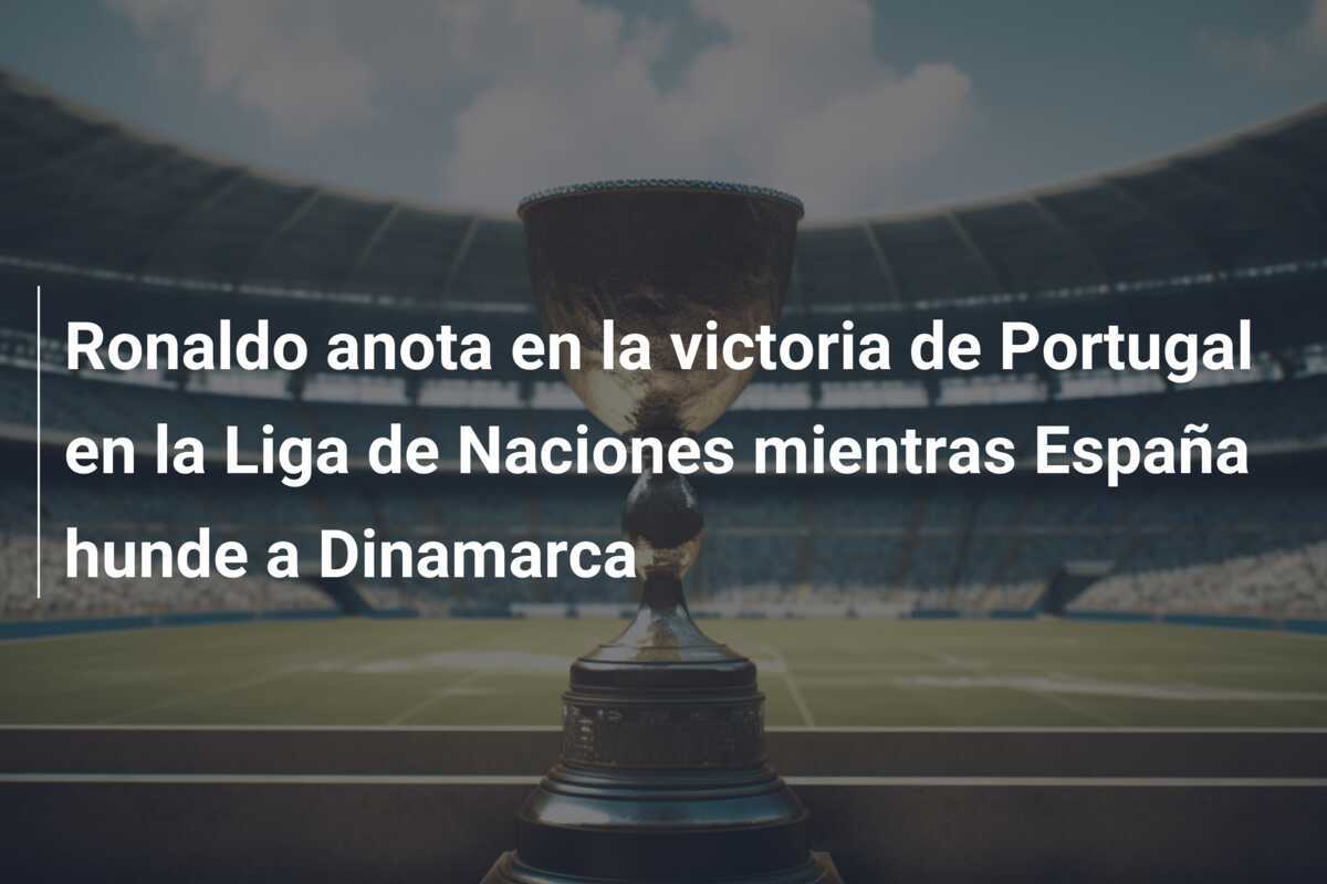 Ronaldo anota en la victoria de Portugal en la Liga de Naciones mientras España hunde a Dinamarca