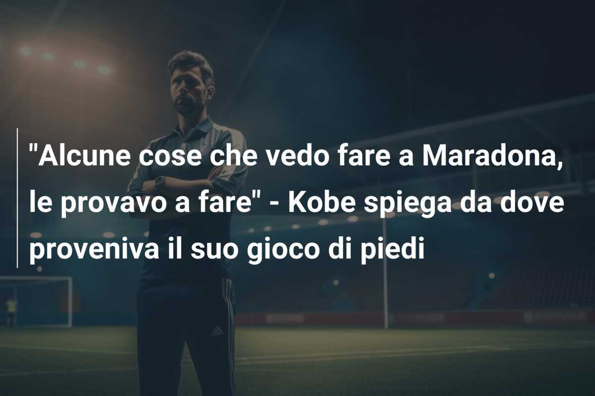 "Alcune cose che vedo fare a Maradona, le provavo a fare" - Kobe spiega da dove proveniva il suo gioco di piedi