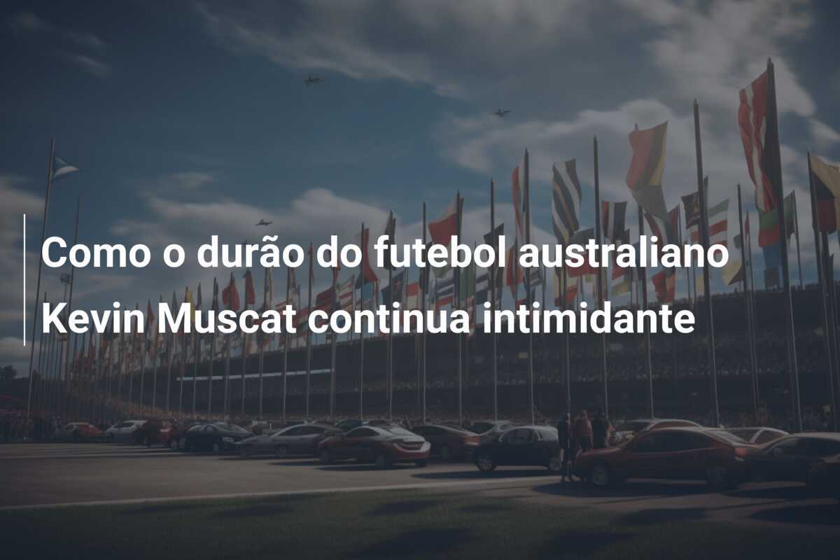 Como o durão do futebol australiano Kevin Muscat continua intimidante