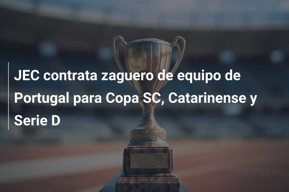 JEC contrata zaguero de equipo de Portugal para Copa SC, Catarinense y Serie D