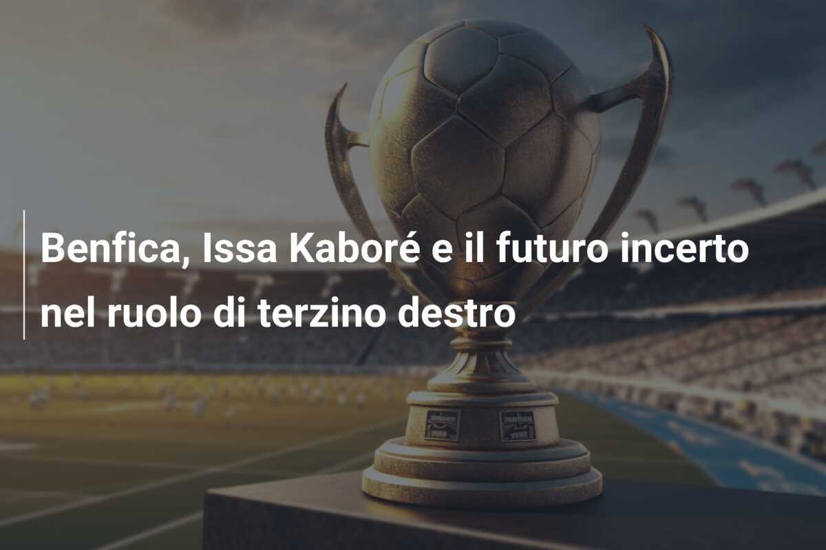 Benfica, Issa Kaboré e il futuro incerto nel ruolo di terzino destro