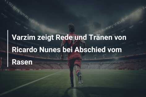 Varzim zeigt Rede und Tränen von Ricardo Nunes bei Abschied vom Rasen