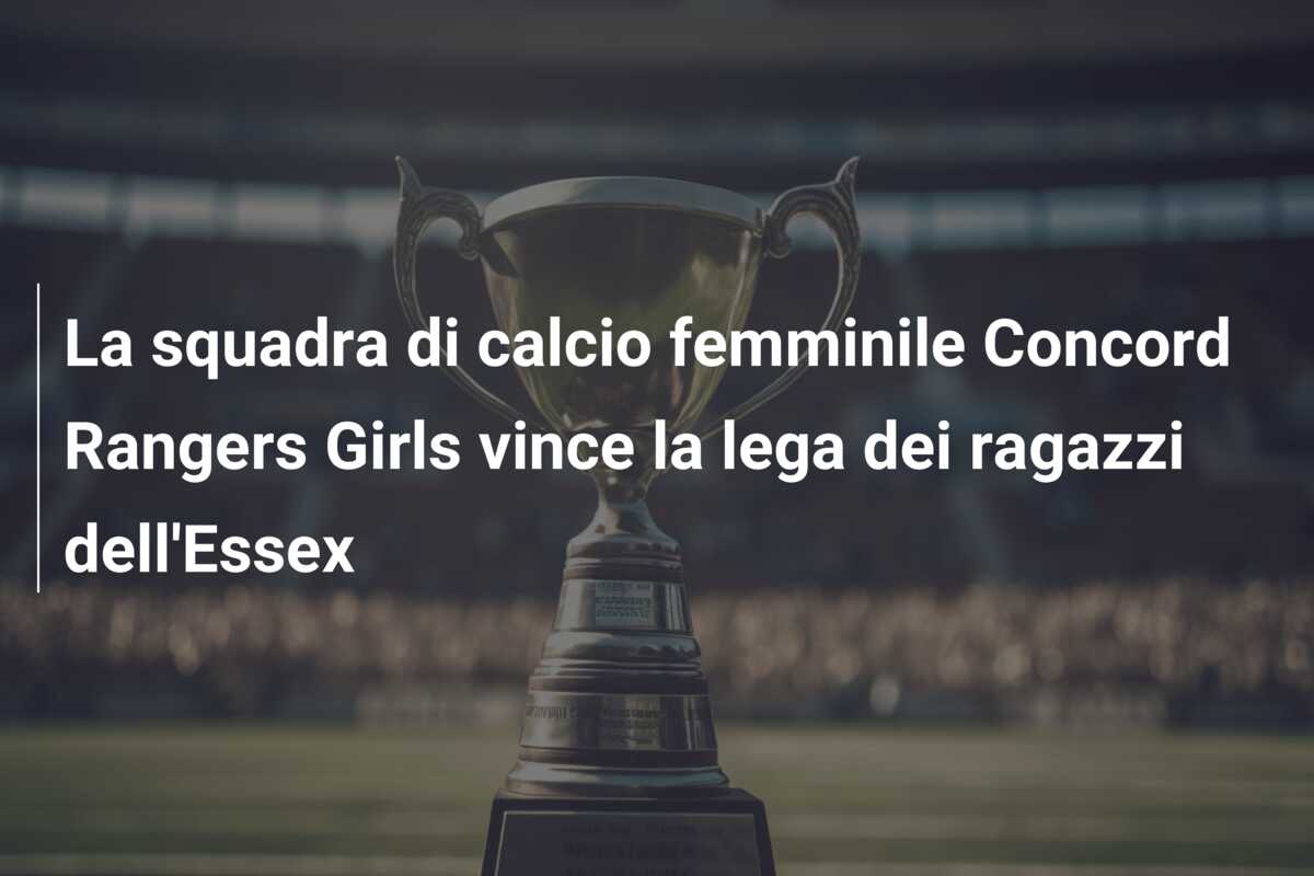 La squadra di calcio femminile Concord Rangers Girls vince la lega dei ragazzi dell’Essex