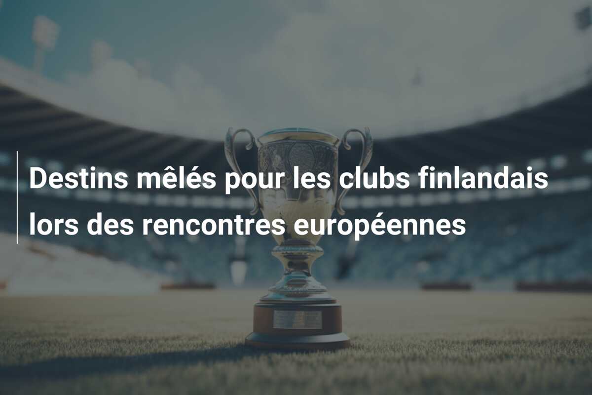 Destins mêlés pour les clubs finlandais lors des rencontres européennes