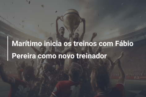 Marítimo inicia os treinos com Fábio Pereira como novo treinador