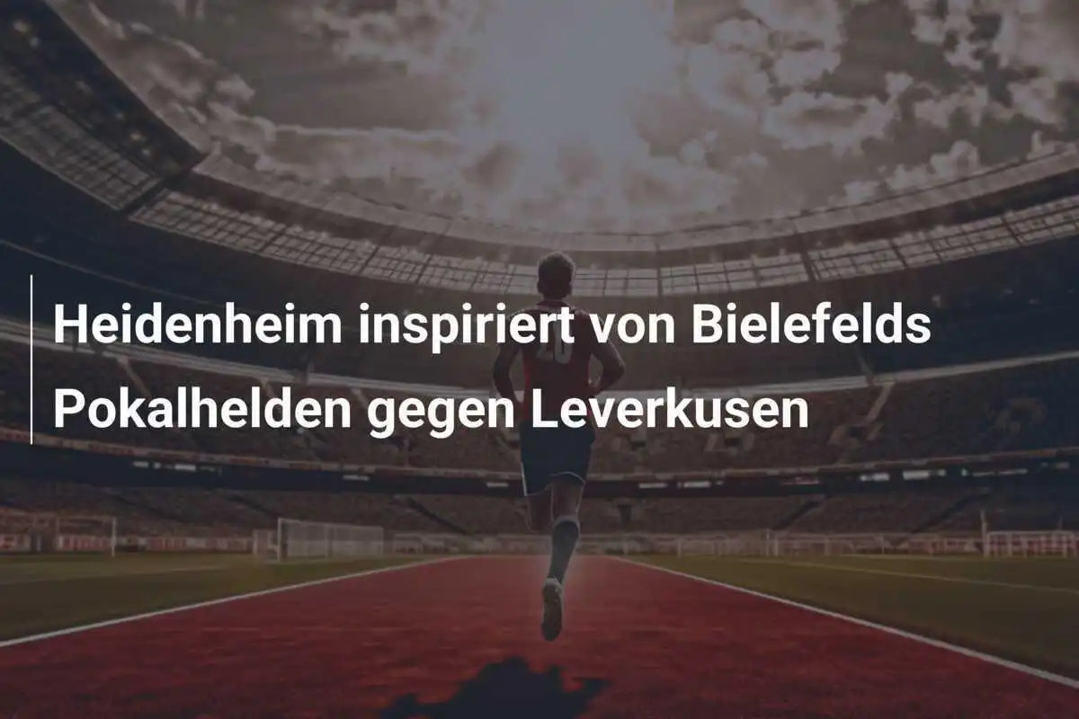 Heidenheim inspiriert von Bielefelds Pokalhelden gegen Leverkusen