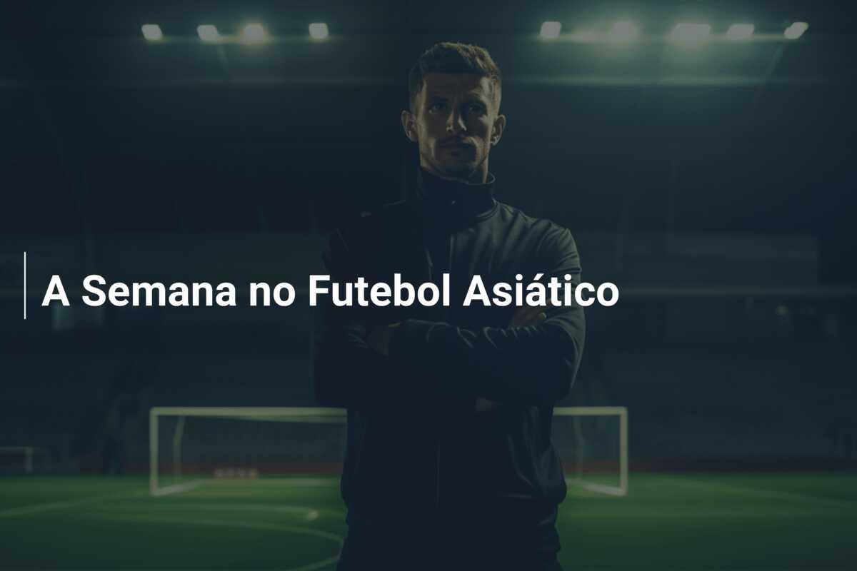 A Semana no Futebol Asiático
