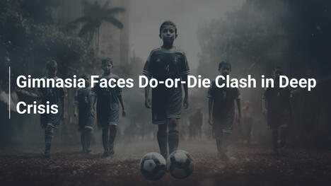 Gimnasia Faces Do-or-Die Clash in Deep Crisis