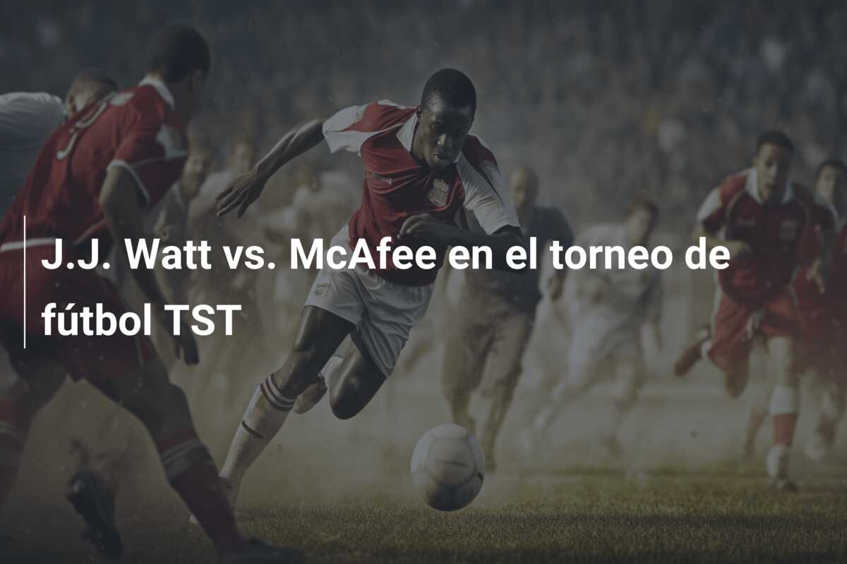 J.J. Watt vs. McAfee en el torneo de fútbol TST