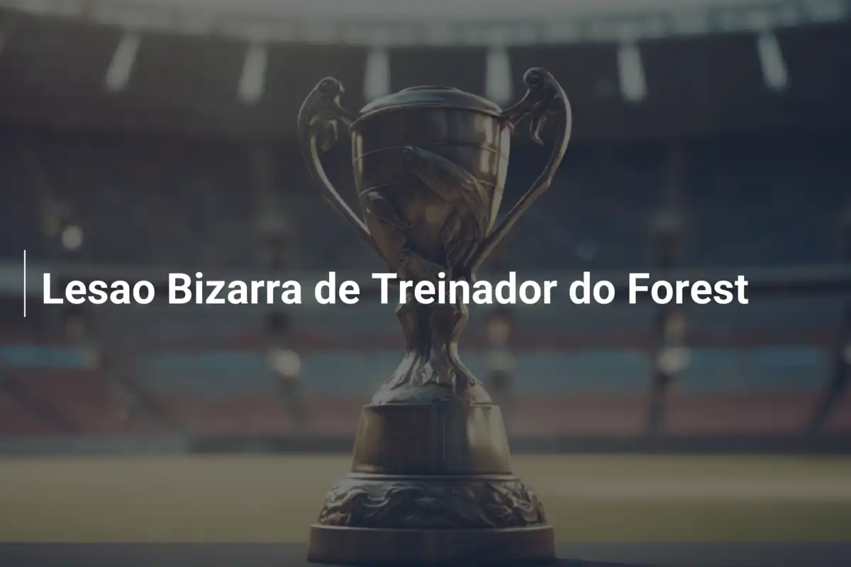 Lesao Bizarra de Treinador do Forest