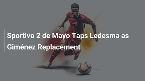 Sportivo 2 de Mayo verpflichtet Ledesma als Nachfolger von Giménez