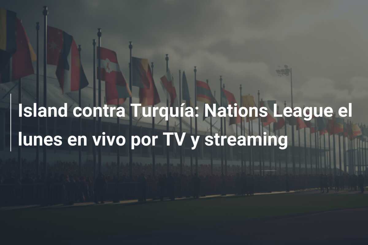 Island contra Turquía: Nations League el lunes en vivo por TV y streaming