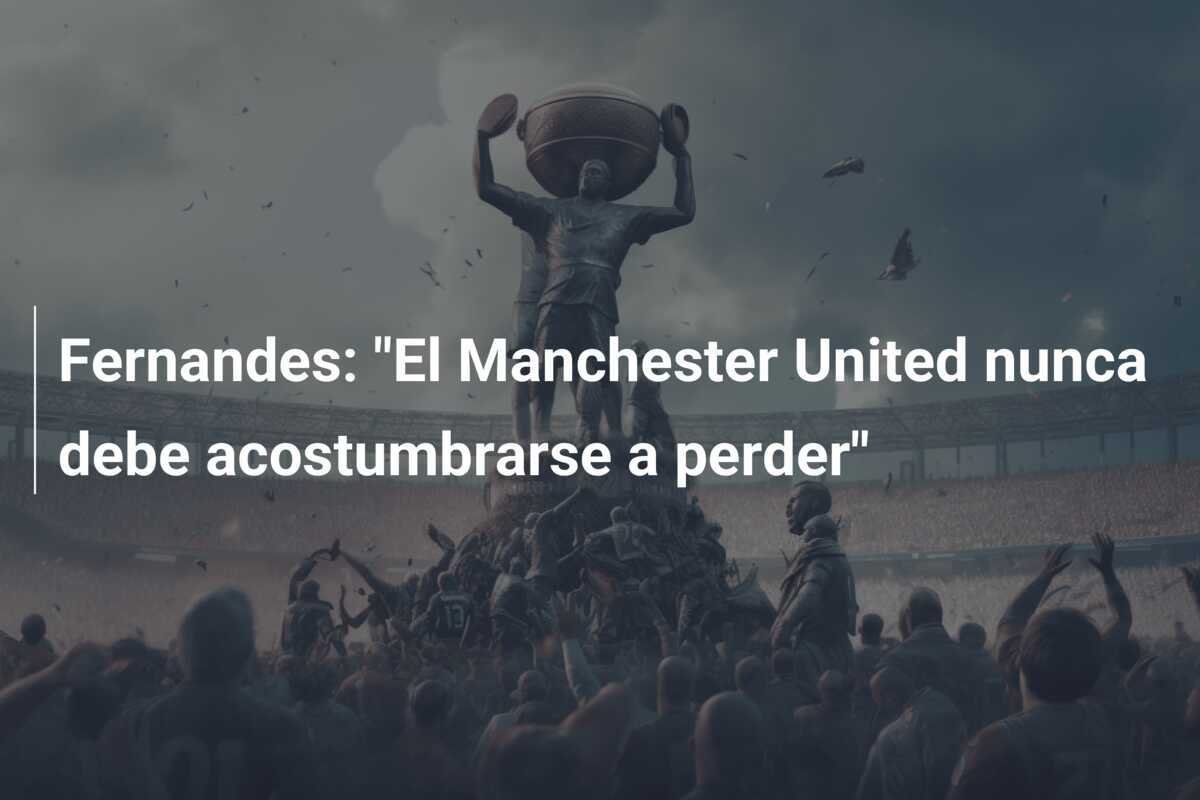 Fernandes: "El Manchester United nunca debe acostumbrarse a perder"