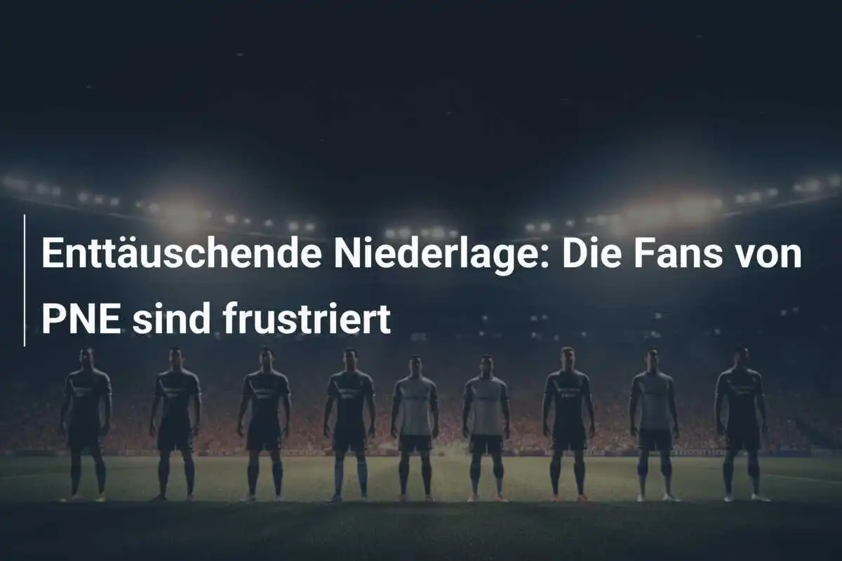 Enttäuschende Niederlage: Die Fans von PNE sind frustriert