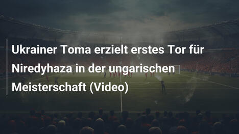 Ukrainer Toma erzielt erstes Tor für Niredyhaza in der ungarischen Meisterschaft (Video)
