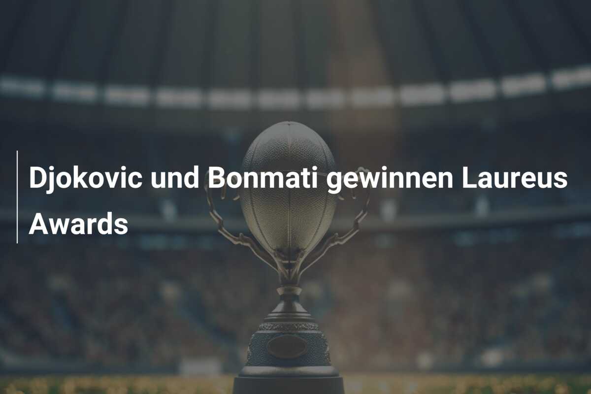 Djokovic und Bonmati gewinnen Laureus Awards