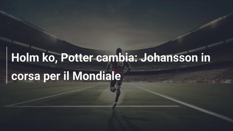 Holm ko, Potter cambia: Johansson in corsa per il Mondiale
