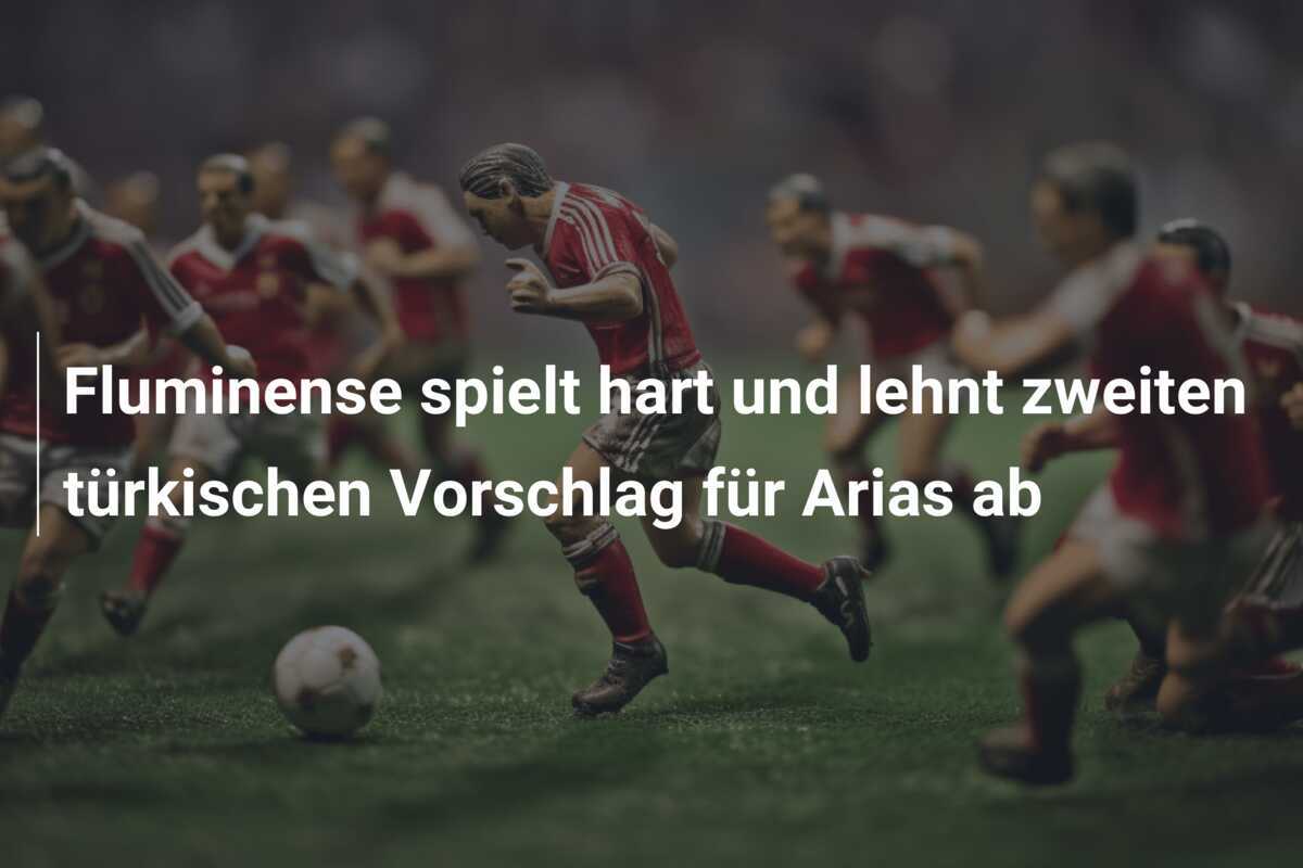 Fluminense spielt hart und lehnt zweiten türkischen Vorschlag für Arias ab