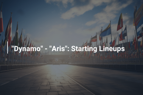 “Dynamo” – “Aris”: Starting Lineups