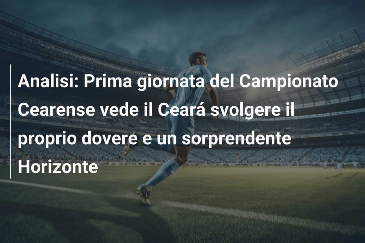 Analisi: Prima giornata del Campionato Cearense vede il Ceará svolgere il proprio dovere e un sorprendente Horizonte