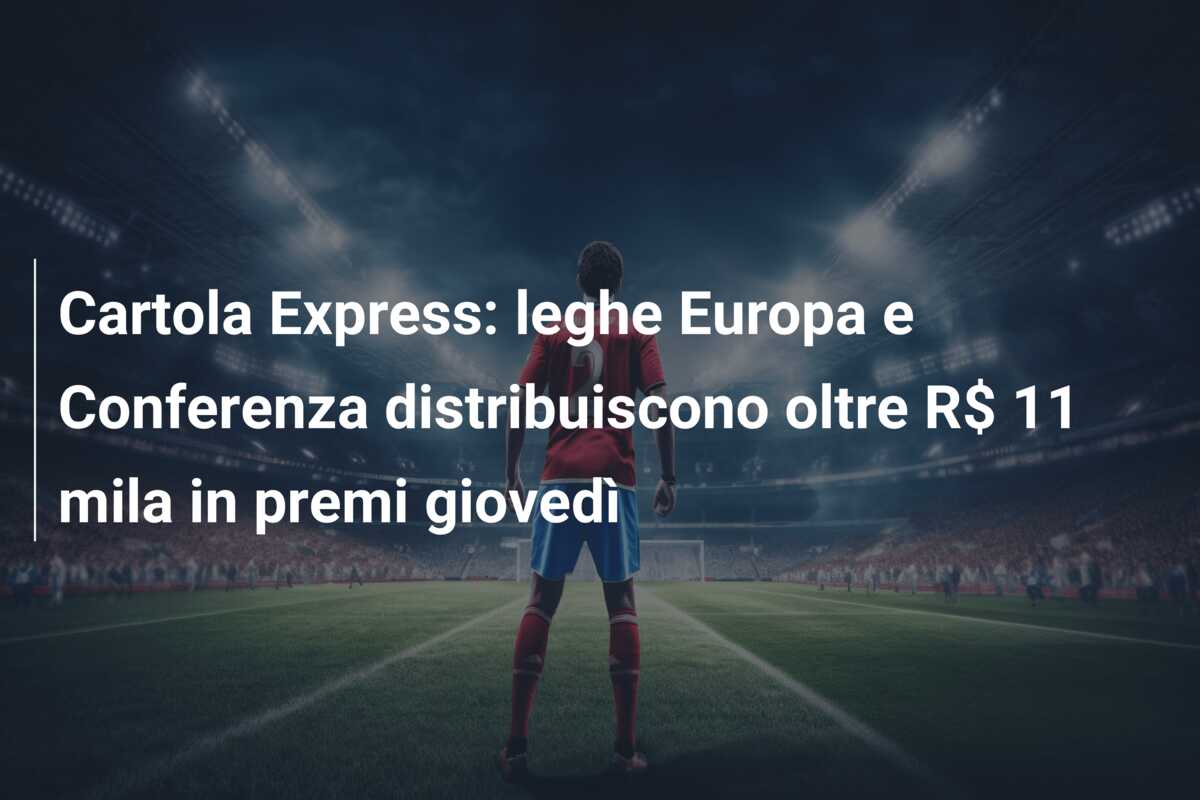 Cartola Express: leghe Europa e Conferenza distribuiscono oltre R$ 11 mila in premi giovedì