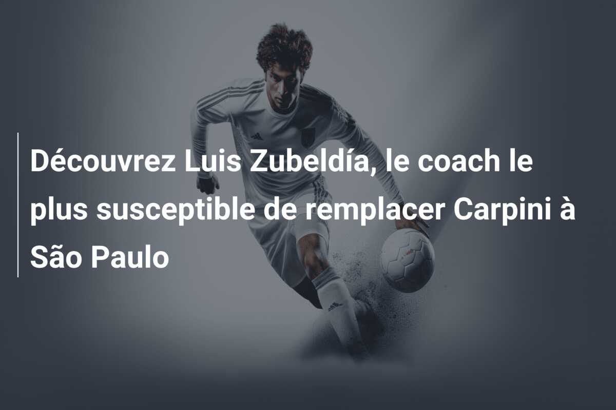Découvrez Luis Zubeldía, le coach le plus susceptible de remplacer Carpini à São Paulo