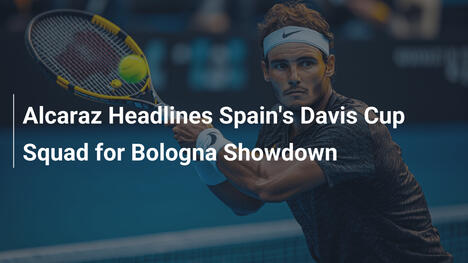 Alcaraz leitet Spaniens Davis-Cup-Aufgebot für Bologna-Duell