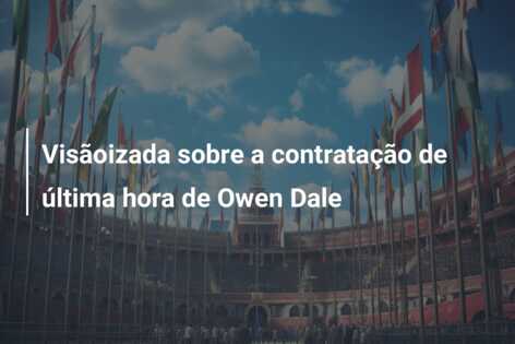 Visãoizada sobre a contratação de última hora de Owen Dale