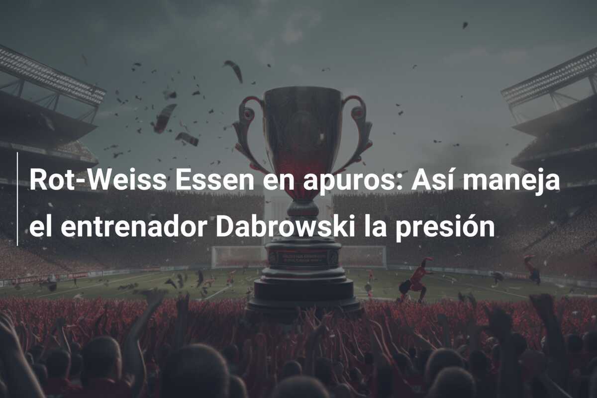 Rot-Weiss Essen en apuros: Así maneja el entrenador Dabrowski la presión