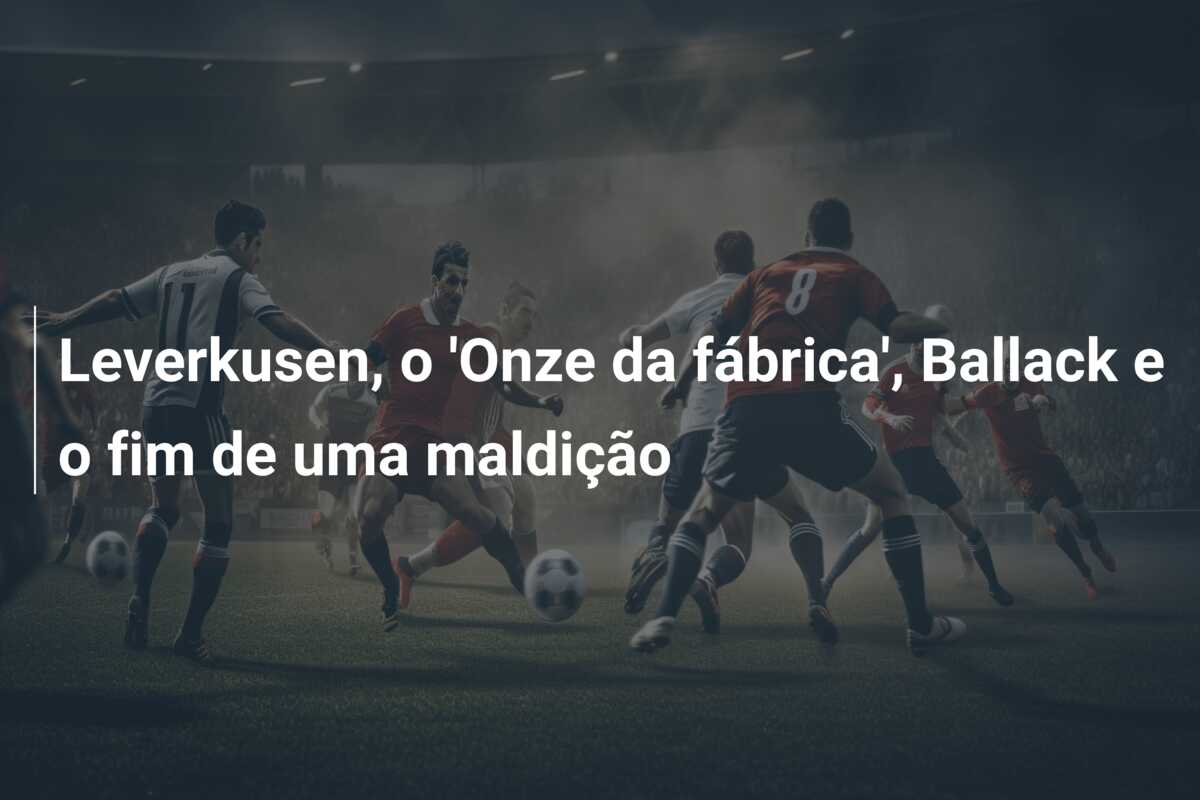 Leverkusen, o ‘Onze da fábrica’, Ballack e o fim de uma maldição