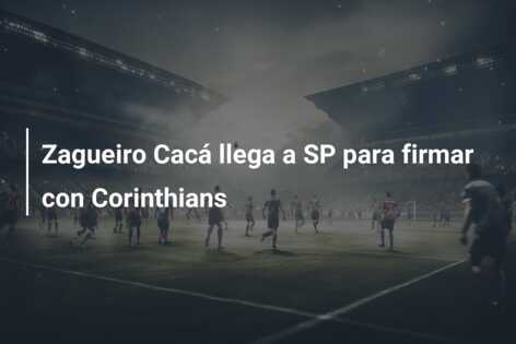 Zagueiro Cacá llega a SP para firmar con Corinthians