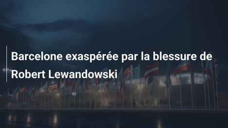 Barcelone exaspérée par la blessure de Robert Lewandowski