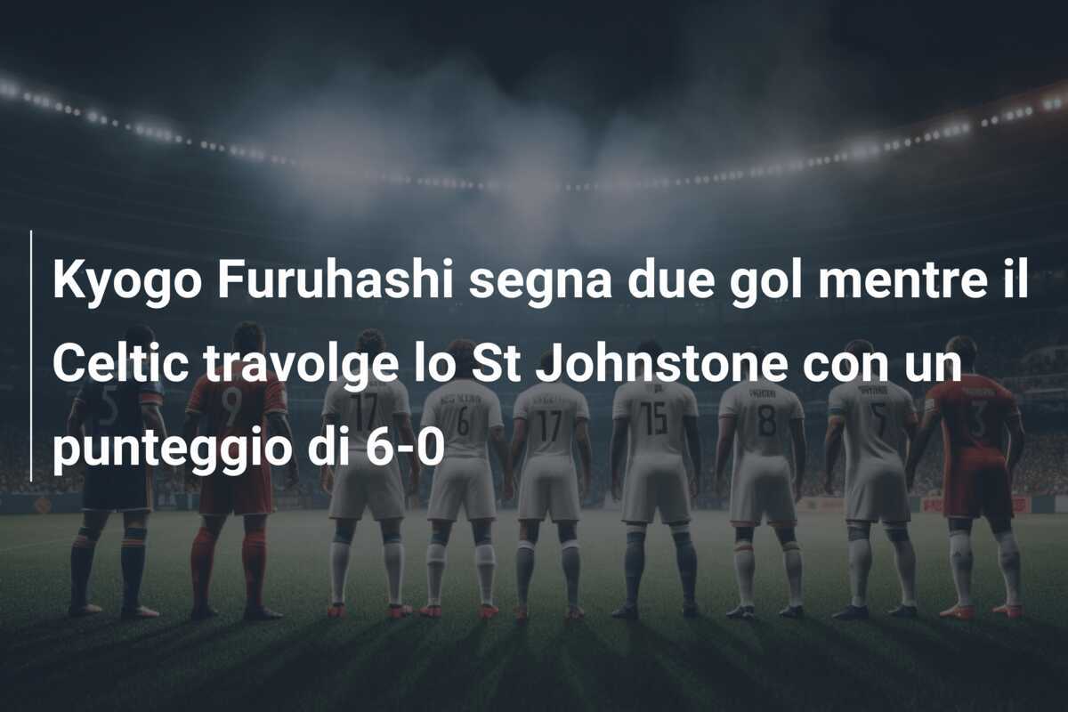 Kyogo Furuhashi segna due gol mentre il Celtic travolge lo St Johnstone con un punteggio di 6-0