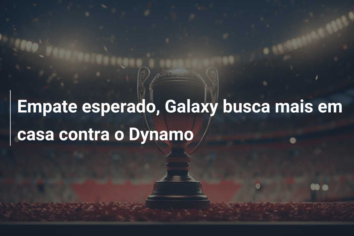 Empate esperado, Galaxy busca mais em casa contra o Dynamo