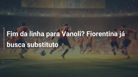 Fim da linha para Vanoli? Fiorentina já busca substituto